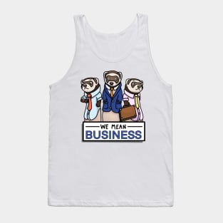 We Mean Business Ferrets Tank Top